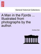 A Man in the Fjords ... Illustrated from Photographs by the Author.