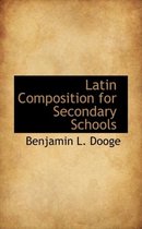 Latin Composition for Secondary Schools