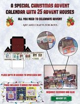Art and Crafts for Boys (A special Christmas advent calendar with 25 advent houses - All you need to celebrate advent): An alternative special Christmas advent calendar