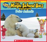 The Magic School Bus Presents - The Magic School Bus Presents: Polar Animals: A Nonfiction Companion to the Original Magic School Bus Series