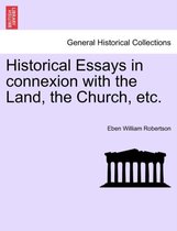 Historical Essays in Connexion with the Land, the Church, Etc.