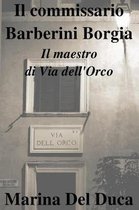 Il Commissario Barberini Borgia Il Maestro Di Via Dell'orco