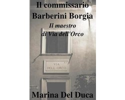 Il commissario Barberini Borgia Il maestro di Via dell'Orco