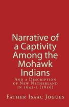 Narrative of a Captivity among the Mohawk Indians: And a Description of New Netherland in 1642-3 (1856)