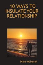 10 Ways to Insulate Your Relationship