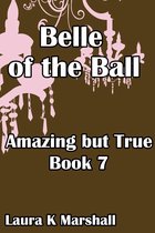 Amazing but True 7 - Amazing but True: Belle of the Ball