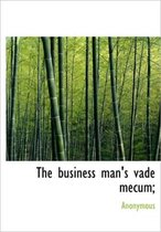 The Business Man's Vade Mecum;
