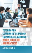 Teaching and Learning in Technology Empowered Classrooms—Issues, Contexts and Practices