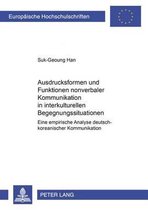 Europaeische Hochschulschriften / European University Studie- Ausdrucksformen Und Funktionen Nonverbaler Kommunikation in Interkulturellen Begegnungssituationen