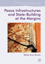 Rethinking Peace and Conflict Studies - Peace Infrastructures and State-Building at the Margins