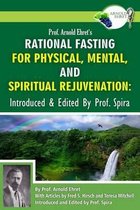 Prof. Arnold Ehret's Rational Fasting for Physical, Mental and Spiritual Rejuvenation