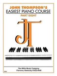 John Thompson's Easiest Piano Course Part 8