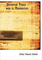 Universal Peace - War Is Mesmerism