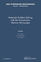 Materials Problem Solving with the Transmission Electron Microscope
