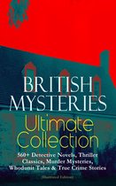 Omslag BRITISH MYSTERIES Ultimate Collection: 560+ Detective Novels, Thriller Classics, Murder Mysteries, Whodunit Tales & True Crime Stories (Illustrated Edition)