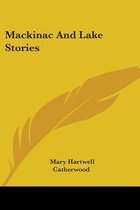 MACKINAC AND LAKE STORIES