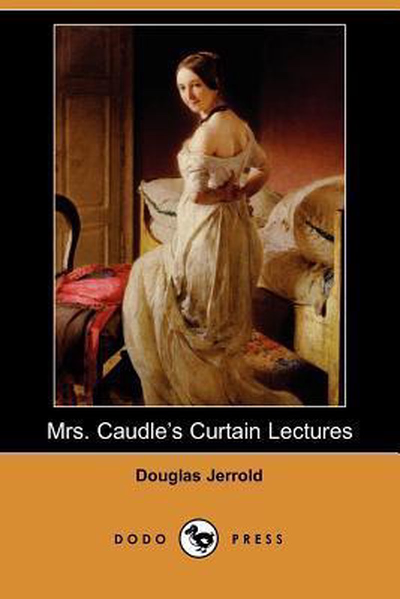 Mrs. Caudle's Curtain Lectures (Dodo Press) - Douglas William Jerrold