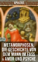 Apuleius: Metamorphosen, Die Geschichte von dem Mann im Faß & Amor und Psyche