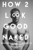 How 2 Look Good Naked
