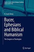 Studies in Early Modern Religious Tradition, Culture and Society 7 - Bucer, Ephesians and Biblical Humanism