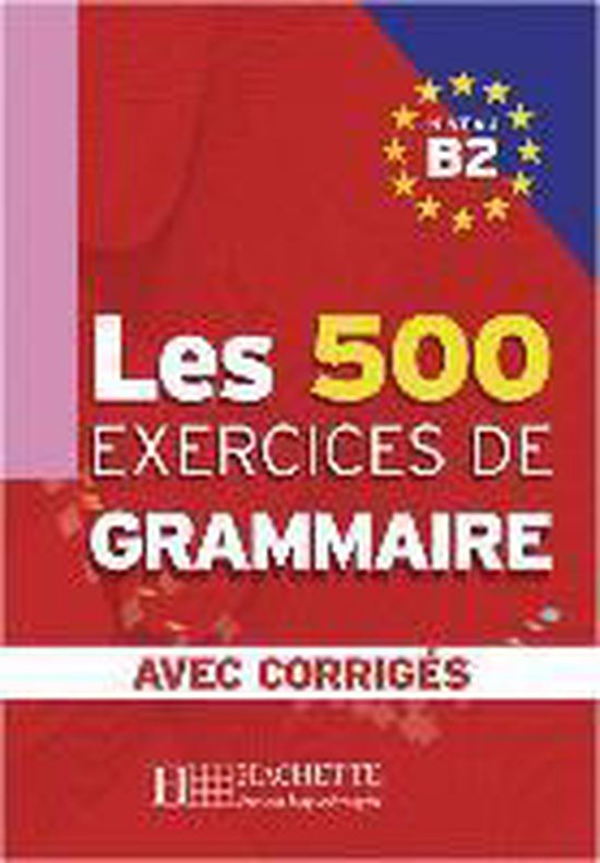 Les 500 Exercices de Grammaire B2. Livre + avec corrigés - cover