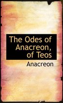 The Odes of Anacreon, of Teos