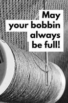 May Your Bobbin Always Be Full
