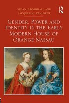 Gender, Power and Identity in the Early Modern House of Orange-Nassau