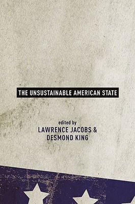 Boek 'The Unsustainable American State', geredigeerd door Lawrence Jacobs & Desmond King, met een distressed Amerikaanse vlag op de onderkant.
