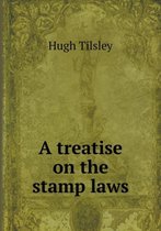 A treatise on the stamp laws