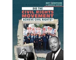 Key Questions in American History- Did the Civil Rights Movement Achieve Civil Rights?
