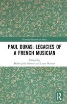 Routledge Research in Music- Paul Dukas: Legacies of a French Musician
