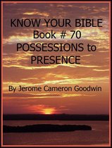 Know Your Bible 70 - POSSESSIONS to PRESENCE - Book 70 - Know Your Bible