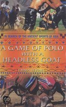 A Game of Polo with a Headless Goat