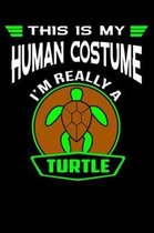 This Is My Human Costume I'm Really A Turtle
