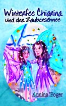 Winterfee Chiarina Kinderbuch-Reihe 1 - Winterfee Chiarina und der Zauberschnee