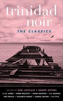 Akashic Noir - Trinidad Noir: The Classics