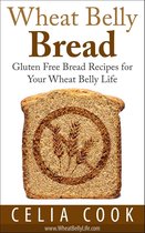 Wheat Belly Diet Series - Wheat Belly Bread: Gluten Free Bread Recipes for Your Wheat Belly Life