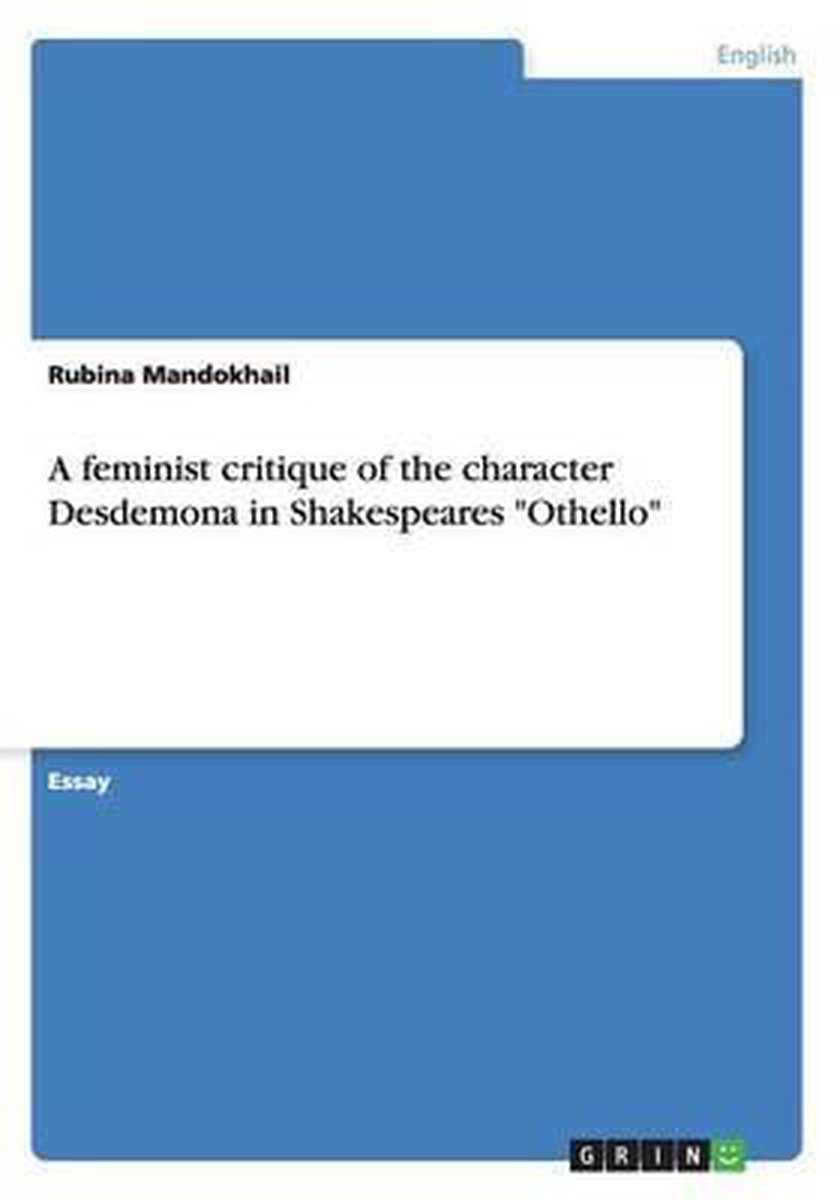 A feminist critique of the character Desdemona in Shakespeares 