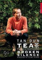 Tan Dun: Tea/Broken Silence