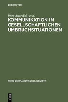 Reihe Germanistische Linguistik- Kommunikation in gesellschaftlichen Umbruchsituationen