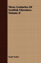 Three Centuries Of Scottish Literature. Volume II