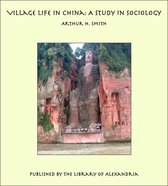 Village Life in China: A Study in Sociology