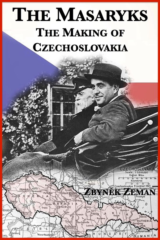 The Masaryks: The Making of Czechoslovakia