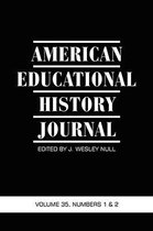 American Educational History Journal v. 35, Number 1 & 2