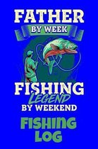Father By Week Fishing Legend By Weekend