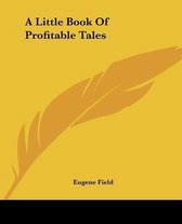 A Little Book Of Profitable Tales