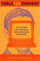 Tools for Thought - The History & Future of Mind- Expanding Technology
