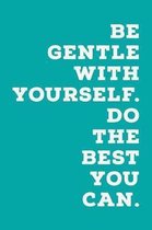 Be Gentle With Yourself