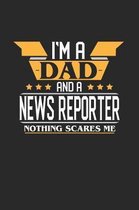 I'm a Dad and a News Reporter Nothing Scares Me